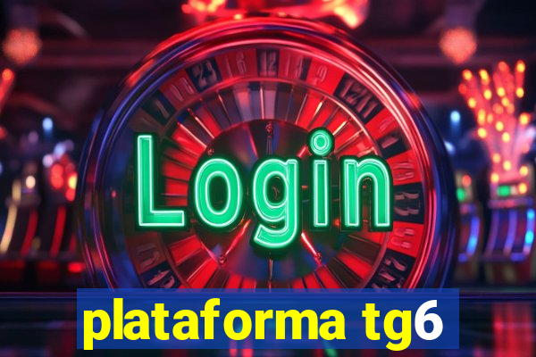 plataforma tg6